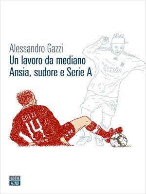 cover image of Un lavoro da mediano. Ansia, sudore e Serie A